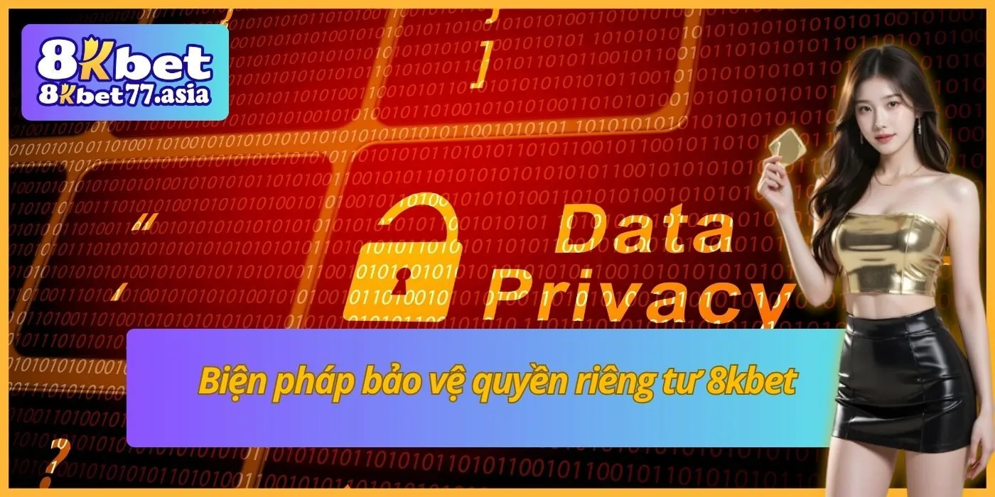 Biện pháp bảo vệ quyền riêng tư 8kbet