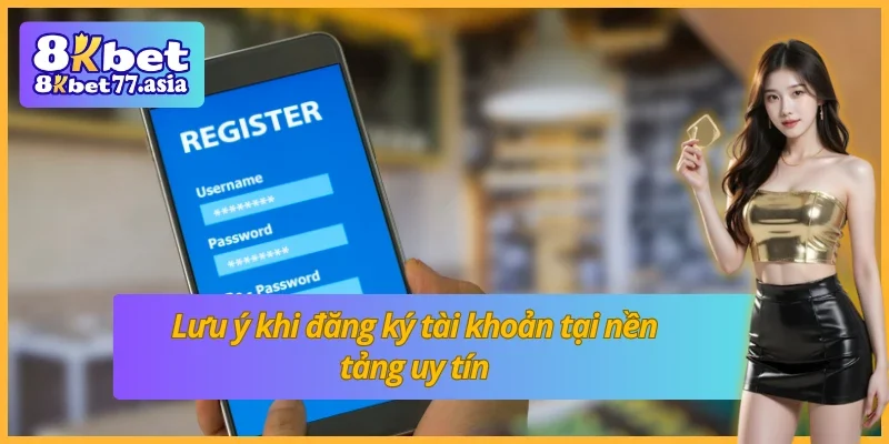 Những điều cần biết trước khi tạo tài khoản 8KBET