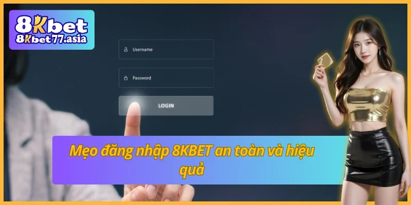 Mẹo đăng nhập 8KBET an toàn và hiệu quả
