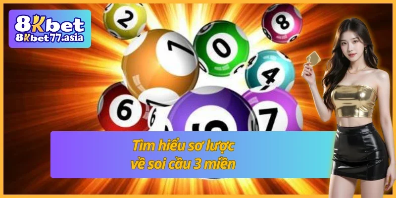 Tổng quan về soi cầu 3 miền tại 8Kbet