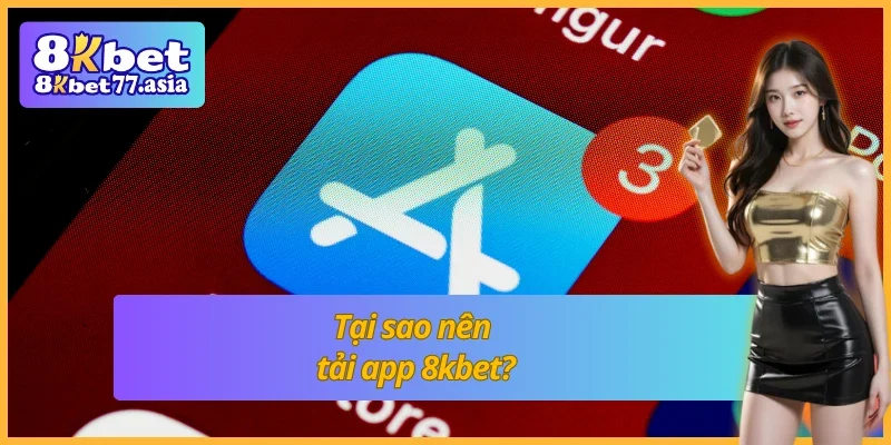 Ưu điểm của app 8kbet là gì?