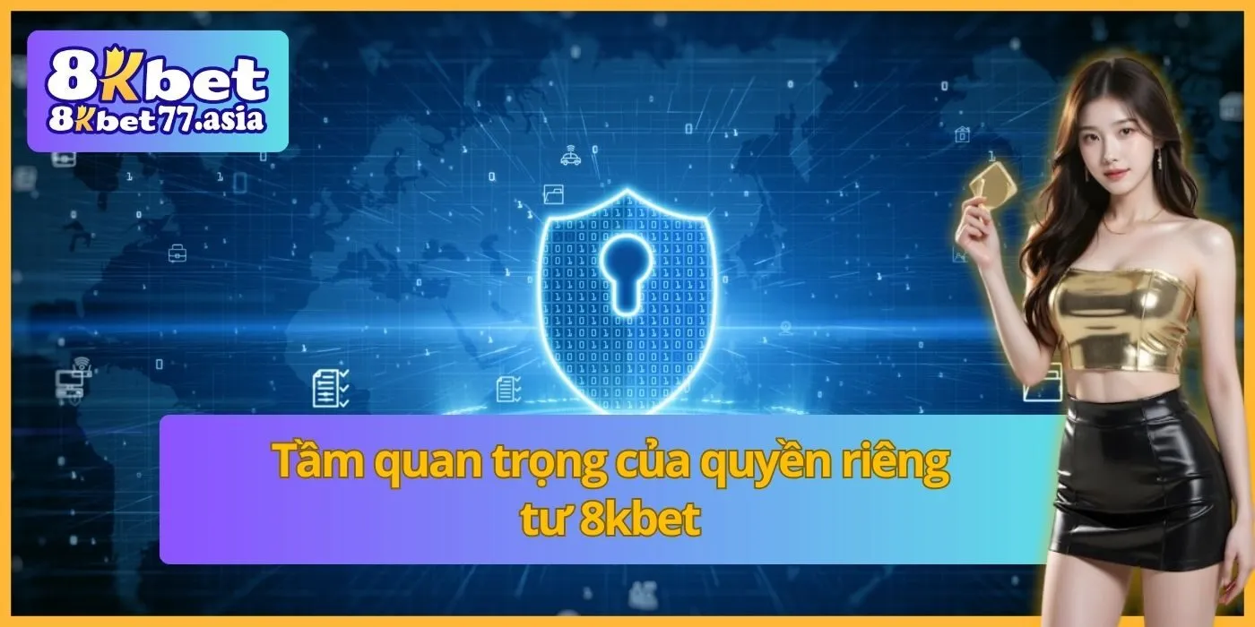 Tầm quan trọng của quyền riêng tư 8kbet